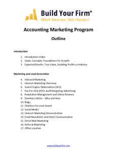 Accounting Marketing Program Outline Introduction 1. Introduction Video 2. Goals, Concepts, Foundations for Growth 3. Expected Results, True Value, Doubling Profits vs Industry
