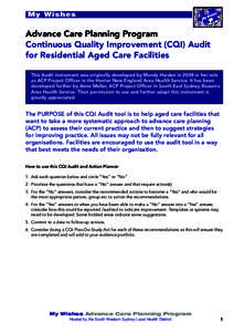 My Wishes  Advance Care Planning Program Continuous Quality Improvement (CQI) Audit for Residential Aged Care Facilities This Audit instrument was originally developed by Mandy Harden in 2008 in her role