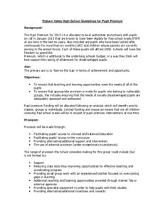 Ryburn Valley High School Guidelines for Pupil Premium Background: The Pupil Premium for[removed]is allocated to local authorities and schools with pupils on roll in January 2013 that are known to have been eligible for 
