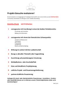 Projekt-Gesuche evaluieren! Bei der Evaluation von eingegangenen Projektgesuchen besteht unser erster Schritt aus dem Eintritts-Check. Im Anschluss entscheidet der Stiftungsrat nach vertiefter Beurteilung. ______________