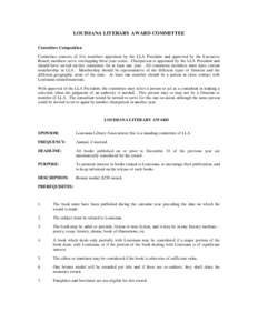 LOUISIANA LITERARY AWARD COMMITTEE Committee Composition Committee consists of five members appointed by the LLA President and approved by the Executive Board; members serve overlapping three-year terms. Chairperson is a
