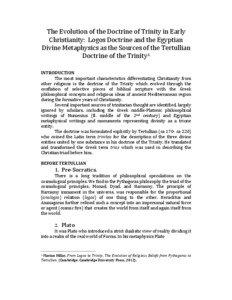 The	
  Evolution	
  of	
  the	
  Doctrine	
  of	
  Trinity	
  in	
  Early	
   Christianity:	
  	
  Logos	
  Doctrine	
  and	
  the	
  Egyptian	
   Divine	
  Metaphysics	
  as	
  the	
  Sources	
  of	
  the	
  Tertullian	
  