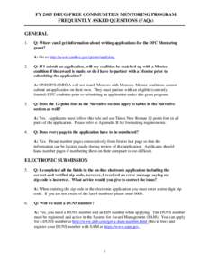 FY 2015 DRUG-FREE COMMUNITIES MENTORING PROGRAM FREQUENTLY ASKED QUESTIONS (FAQs) GENERAL 1.  Q: Where can I get information about writing applications for the DFC Mentoring