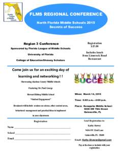 FLMS REGIONAL CONFERENCE North Florida Middle Schools 2015 Secrets of Success Region 3 Conference Sponsored by Florida League of Middle Schools