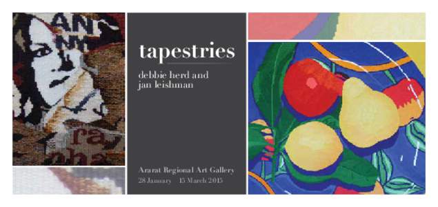 tapestries debbie herd and jan leishman Ararat Regional Art Gallery 28 January – 15 March 2015