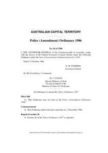 AUSTRALIAN CAPITAL TERRITORY  Police (Amendment) Ordinance 1986 No. 64 of 1986 I, THE GOVERNOR-GENERAL of the Commonwealth of Australia, acting with the advice of the Federal Executive Council, hereby make the following
