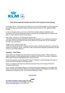 Pieter Elbers appointed President and CEO of KLM, replacing Camiel Eurlings (16 October, 2014) – KLM Royal Dutch Airlines announces that Pieter Elbers has been appointed by the KLM Supervisory Board President as Chief 