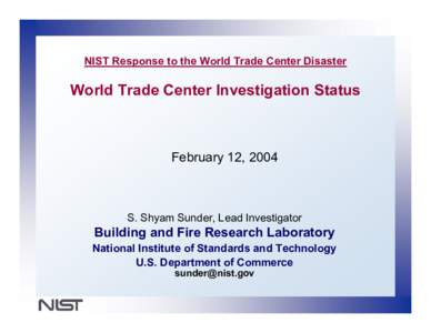 Collapse of the World Trade Center / National Institute of Standards and Technology / Structural engineering / 7 World Trade Center / National Construction Safety Team Act / World Trade Center controlled demolition conspiracy theories / Architects & Engineers for 9/11 Truth / World Trade Center / New York City / September 11 attacks