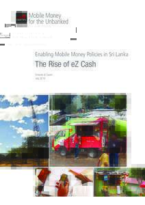 Enabling Mobile Money Policies in Sri Lanka  The Rise of eZ Cash Simone di Castri July 2013