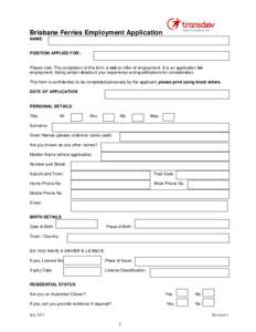 Brisbane Ferries Employment Application NAME: POSITION APPLIED FOR:  Please note: The completion of this form is not an offer of employment. It is an application for