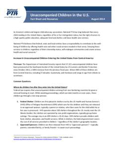 Unaccompanied Children in the U.S. Fact Sheet and Resources August[removed]As America’s oldest and largest child advocacy association, National PTA has long believed that every