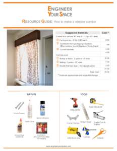 RESOURCE GUIDE: How to make a window cornice   Suggested Materials Cost *  Frame for a cornice 56” long x 11” high x 6” deep