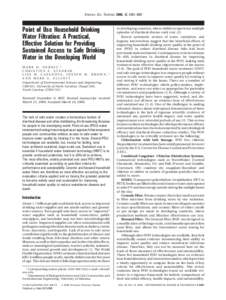 Environ. Sci. Technol. 2008, 42, 4261–4267  Point of Use Household Drinking Water Filtration: A Practical, Effective Solution for Providing Sustained Access to Safe Drinking