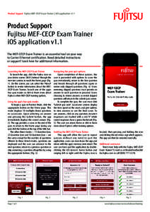Product Support Fujitsu MEF-CECP Exam Trainer | iOS application v1.1  Product Support Fujitsu MEF-CECP Exam Trainer iOS application v1.1 The MEF-CECP Exam Trainer is an essential tool on your way
