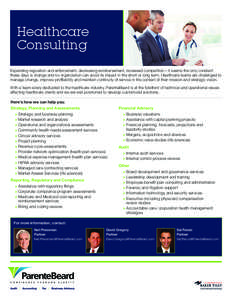 Healthcare Consulting Expanding regulation and enforcement, decreasing reimbursement, increased competition – it seems the only constant these days is change and no organization can avoid its impact in the short or lon