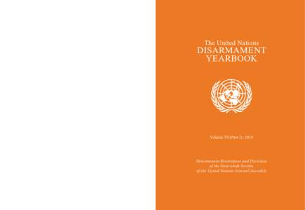 United Nations Disarmament Yearbook A rich source of historical knowledge of developments, trends and achievements of multilateral disarmament for more than 30 years. Part I contains an annual compilation of text and sta