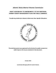 Atlantic States Marine Fisheries Commission DRAFT ADDENDUM I TO AMENDMENT 3 TO THE NORTHERN SHIRMP FISHERY MANAGEMENT PLAN FOR PUBLIC COMMENT Transferring Authority to States to Determine Gear-Specific Allocations  This 