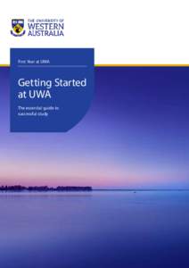 First Year at UWA  Getting Started at UWA The essential guide to successful study