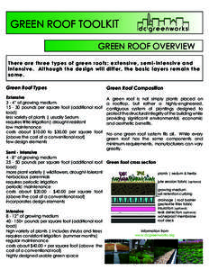 GREEN ROOF TOOLKIT GREEN ROOF OVERVIEW T here a re thre e t y pe s o f gr e e n ro o fs: e x t e n siv e , se mi-in t e n sive and intens i ve . A l t h o u gh t h e de s ign w ill diffe r, t h e basic laye rs remain the