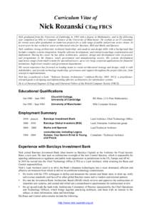 Curriculum Vitae of  Nick Rozanski CEng FBCS Nick graduated from the University of Cambridge in 1983 with a degree in Mathematics, and in the following year completed an MSc in Computer Science at the University of Manch