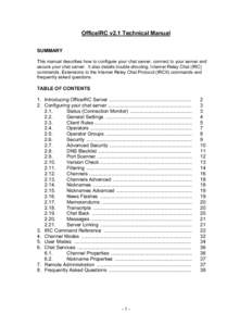 OfficeIRC v2.1 Technical Manual SUMMARY This manual describes how to configure your chat server, connect to your server and secure your chat server. It also details trouble shooting, Internet Relay Chat (IRC) commands, E