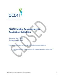 PCORI Funding Announcements: Application Guidelines Published July 1, 2013 Revised July 29, 2013 These guidelines apply to the following PCORI Funding Announcement (PFA): •