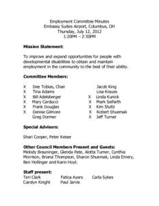 Employment Committee Minutes Embassy Suites Airport, Columbus, OH Thursday, July 12, 2012 1:20PM – 2:50PM Mission Statement: To improve and expand opportunities for people with