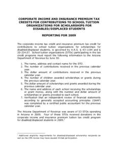 CORPORATE INCOME AND INSURANCE PREMIUM TAX CREDITS FOR CONTRIBUTIONS TO SCHOOL TUITION ORGANIZATIONS FOR SCHOLARSHIPS FOR DISABLED/DISPLACED STUDENTS REPORTING FOR 2009 The corporate income tax credit and insurance premi