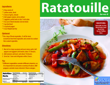 Ratatouille  Ingredients: *	 2 tbsp canola oil *	 1 yellow onion, sliced *	 3 cloves of garlic, minced