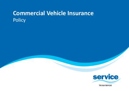 Commercial Vehicle Insurance Policy d i re c t  u n de r w r i ti n g