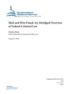 .  Mail and Wire Fraud: An Abridged Overview of Federal Criminal Law Charles Doyle Senior Specialist in American Public Law