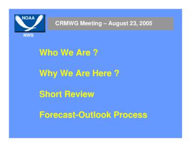 NOAA  CRMWG Meeting – August 23, 2005 NWS  Who We Are ?