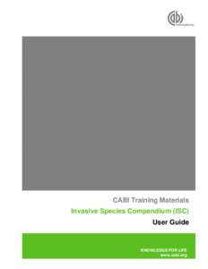 CABI Training Materials Invasive Species Compendium (ISC) User Guide KNOWLEDGE FOR LIFE www.cabi.org