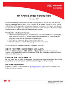 Iliff Avenue Bridge Construction November 2013 Kiewit crews will begin construction of the light rail bridge that will take the new I-225 Rail Line over Iliff Avenue the week of Nov. 4, 2013. This work will be ongoing th