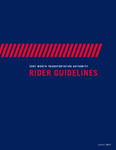 F O R T W O R T H T R A N S P O R T AT I O N A U T H O R I T Y  RIDER GUIDELINES A U G U S T