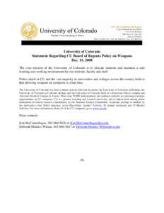 University of Colorado Statement Regarding CU Board of Regents Policy on Weapons Dec. 11, 2008 The core mission of the University of Colorado is to educate students and maintain a safe learning and working environment fo