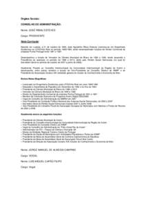 Órgãos Sociais: CONSELHO DE ADMINISTRAÇÃO: Nome: JOSÉ RIBAU ESTEVES Cargo: PRESIDENTE Nota Curricular Nascido em Luanda, a 21 de outubro de 1966, José Agostinho Ribau Esteves Licenciou-se em Engenharia