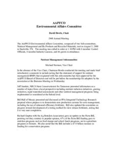 AAPFCO Environmental Affairs Committee David Howle, Chair 2008 Annual Meeting The AAPFCO Environmental Affairs Committee, composed of two Sub-committees, Nutrient Management and By Products and Recycled Materials, met on