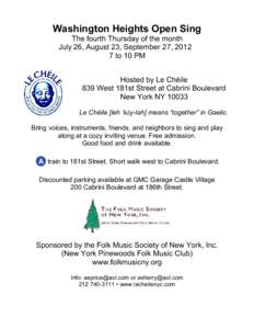 Washington Heights Open Sing The fourth Thursday of the month July 26, August 23, September 27, [removed]to 10 PM Hosted by Le Chéile 839 West 181st Street at Cabrini Boulevard