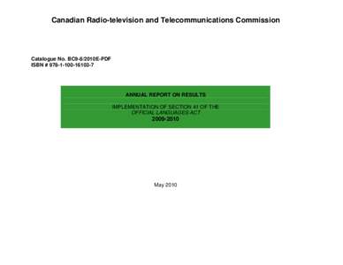 Canadian Radio-television and Telecommunications Commission  Catalogue No. BC9-8/2010E-PDF ISBN # [removed]  ANNUAL REPORT ON RESULTS