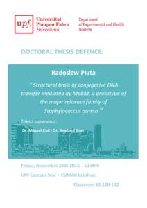 DOCTORAL THESIS DEFENCE: Radoslaw Pluta “ Structural basis of conjugative DNA transfer mediated by MobM, a prototype of the major relaxase family of Staphylococcus aureus ”