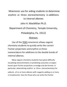 Mnemonic use for aiding students to determine erythro vs threo stereochemistry in additions to internal alkenes John H. MacMillan Ph.D. Department of Chemistry, Temple University, Philadelphia, Pa