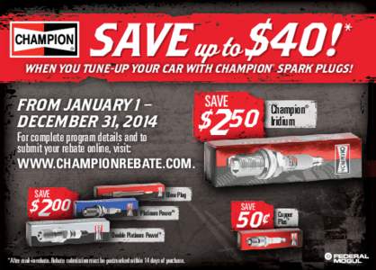 SAVE up to $40!  * WHEN YOU TUNE-UP YOUR CAR WITH CHAMPION® SPARK PLUGS!