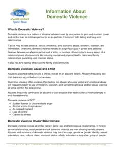 Information About Domestic Violence What is Domestic Violence? Domestic violence is a pattern of abusive behavior used by one person to gain and maintain power and control over an intimate partner or an ex-partner. It oc