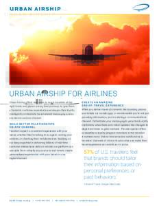 URBAN AIRSHIP FOR AIRLINES Urban Airship offers new ways to reach travelers at the right times and places during their journeys, to give them a fantastic customer experience and deepen their loyalty. Intelligently orches