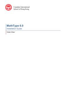 Canadian International School of Hong Kong MathType 6.0 Installation Guide Victor Chan