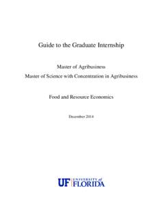 Guide to the Graduate Internship Master of Agribusiness Master of Science with Concentration in Agribusiness Food and Resource Economics