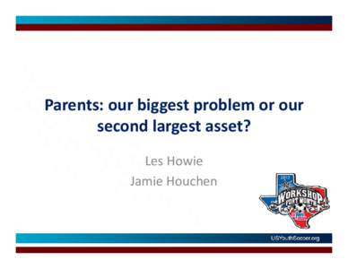 Parents: our biggest problem or our second largest asset? Les Howie Jamie Houchen  Parents: our biggest problem or our