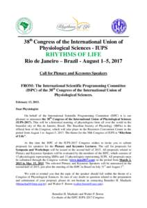 38th Congress of the International Union of Physiological Sciences - IUPS RHYTHMS OF LIFE Rio de Janeiro – Brazil - August 1–5, 2017 Call for Plenary and Keynotes Speakers