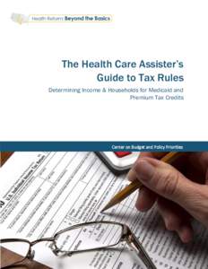 The Health Care Assister’s Guide to Tax Rules Determining Income & Households for Medicaid and Premium Tax Credits  Center on Budget and Policy Priorities